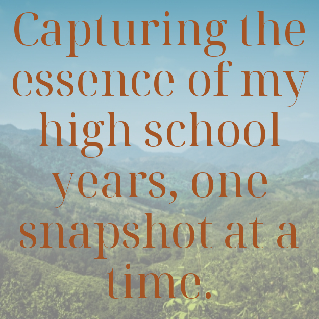 Capturing the essence of my high school years, one snapshot at a time.
