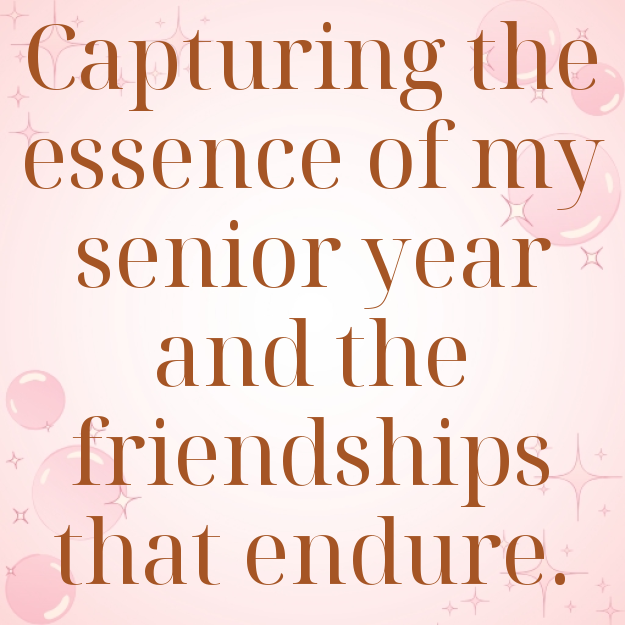 Capturing the essence of my senior year and the friendships that endure.